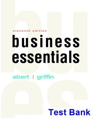 Business Essentials 11th Edition Ebert Test Bank