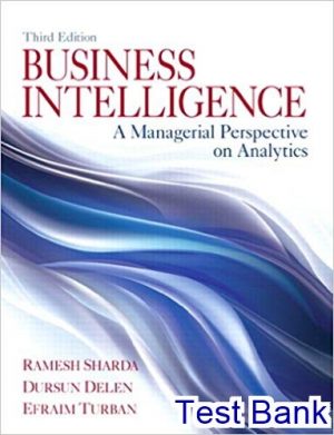 Business Intelligence A Managerial Perspective On Analytics 3rd Edition Sharda Test Bank