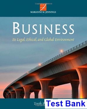 Business Its Legal Ethical and Global Environment 10th Edition Jennings Test Bank