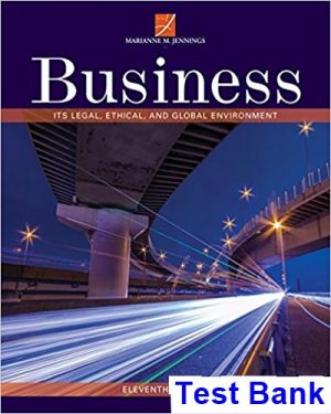 Business Its Legal Ethical and Global Environment 11th Edition Jennings Test Bank