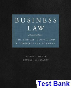 Business Law The Ethical Global and E-Commerce Environment 15th Edition Mallor Test Bank