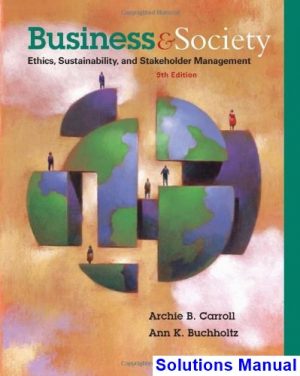 Business and Society Ethics Sustainability and Stakeholder Management 9th Edition Carroll Solutions Manual