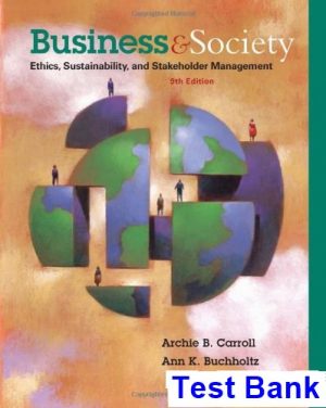 Business and Society Ethics Sustainability and Stakeholder Management 9th Edition Carroll Test Bank
