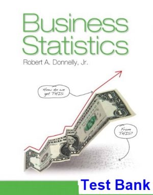Business Statistics 1st Edition Donnelly Test Bank