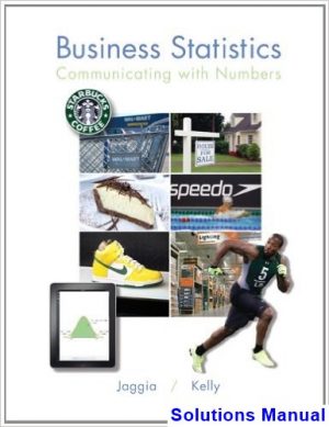 Business Statistics Communicating with Numbers 1st Edition Jaggia Solutions Manual