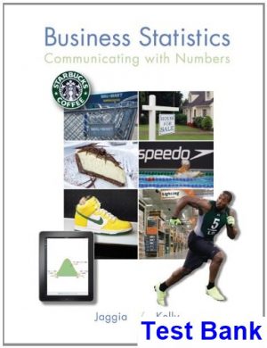 Business Statistics Communicating with Numbers 1st Edition Jaggia Test Bank