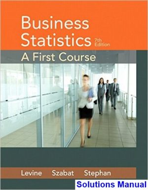 Business Statistics A First Course 7th Edition Levine Solutions Manual