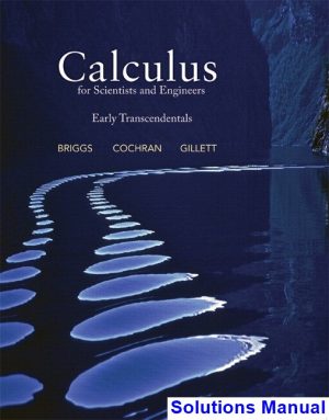 Calculus for Scientists and Engineers Early Transcendentals 1st Edition Briggs Solutions Manual