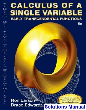 Calculus of a Single Variable Early Transcendental Functions 6th Edition Larson Solutions Manual