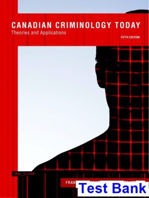 Canadian Criminology Today Theories and Applications Canadian 5th Edition Schmalleger Test Bank