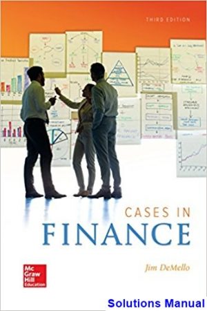 Cases in Finance 3rd Edition DeMello Solutions Manual