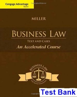 Cengage Advantage Books Business Law Text and Cases An Accelerated Course 1st Edition Miller Test Bank