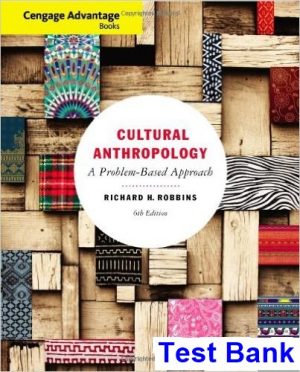 Cengage Advantage Books Cultural Anthropology A Problem-Based Approach 5th Edition Richard Robbins Test Bank