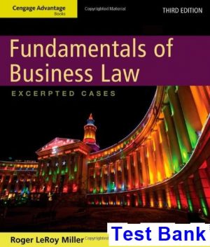 Cengage Advantage Books Fundamentals of Business Law Excerpted Cases 3rd Edition Roger LeRoy Miller Test Bank