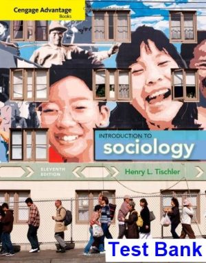 Cengage Advantage Books Introduction to Sociology 11th Edition Tischler Test Bank