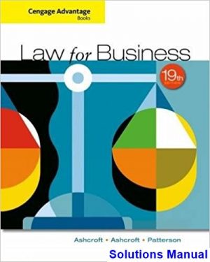 Cengage Advantage Books Law for Business 19th Edition Ashcroft Solutions Manual