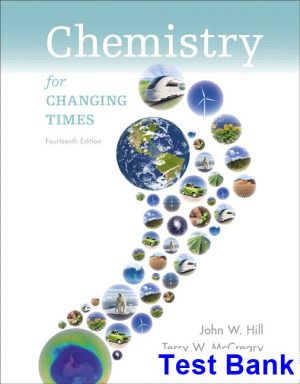 Chemistry for Changing Times 14th Edition Hill Test Bank