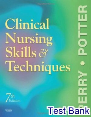 Clinical Nursing Skills and Techniques 7th Edition Perry Test Bank