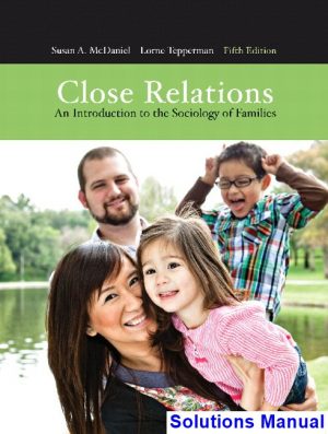 Close Relations An Introduction to the Sociology of Families Canadian 5th Edition McDaniel Solutions Manual