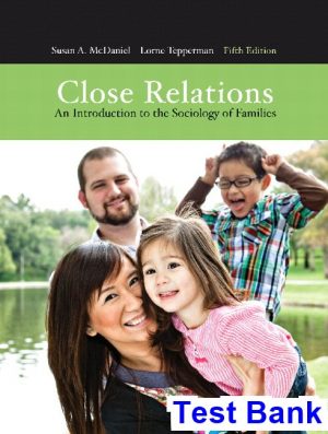Close Relations An Introduction to the Sociology of Families Canadian 5th Edition McDaniel Test Bank