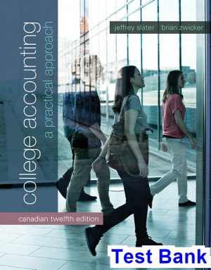 College Accounting A Practical Approach Canadian 12th Edition Slater Test Bank