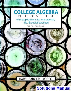College Algebra in Context 5th Edition Harshbarger Solutions Manual