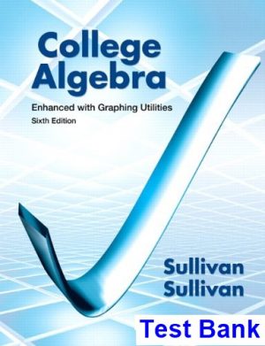College Algebra Enhanced with Graphing Utilities 6th Edition Sullivan Test Bank