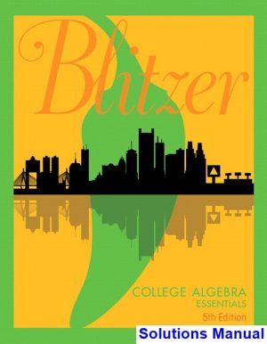 College Algebra Essentials 5th Edition Blitzer Solutions Manual