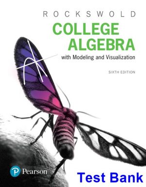 College Algebra with Modeling and Visualization 6th Edition Rockswold Test Bank