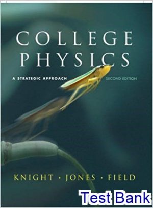 College Physics Strategic Approach 2nd Edition Knight Test Bank