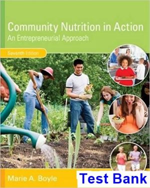 Community Nutrition in Action An Entrepreneurial Approach 7th Edition Boyle Test Bank