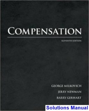 Compensation 11th Edition Milkovich Solutions Manual