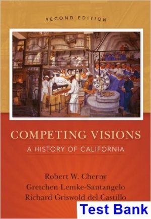 Competing Visions A History of California 2nd Edition Cherny Test Bank