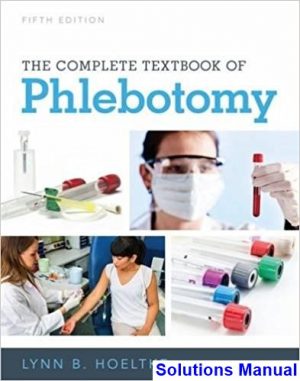 Complete Textbook of Phlebotomy 5th Edition Hoeltke Solutions Manual