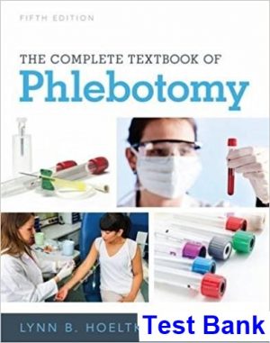 Complete Textbook of Phlebotomy 5th Edition Hoeltke Test Bank