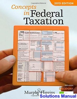 Concepts in Federal Taxation 2015 22nd Edition Murphy Solutions Manual