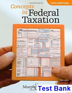 Concepts in Federal Taxation 2015 22nd Edition Murphy Test Bank