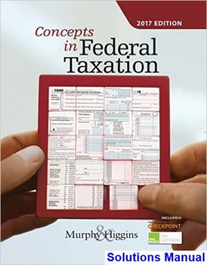 Concepts in Federal Taxation 2017 24th Edition Murphy Solutions Manual
