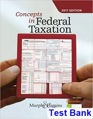 Concepts in Federal Taxation 2017 24th Edition Murphy Test Bank