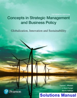Concepts in Strategic Management and Business Policy Globalization Innovation and Sustainability 15th Edition Wheelen Solutions Manual