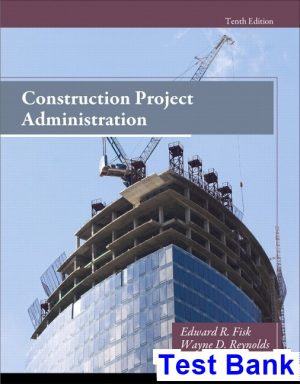 Construction Project Administration 10th Edition Fisk Test Bank