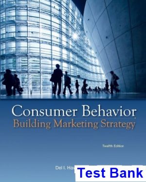 Consumer Behavior Building Marketing Strategy 12th Edition Hawkins Test Bank
