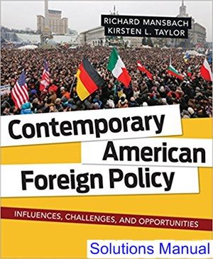 Contemporary American Foreign Policy Influences Challenges and Opportunities 1st Edition Mansbach Solutions Manual