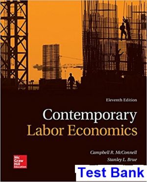 Contemporary Labor Economics 11th Edition McConnell Test Bank