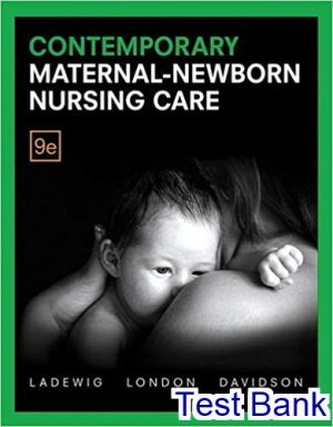 Contemporary Maternal Newborn Nursing Care 9th edition Ladewig Test Bank