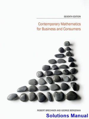 Contemporary Mathematics for Business and Consumers 7th Edition Brechner Solutions Manual