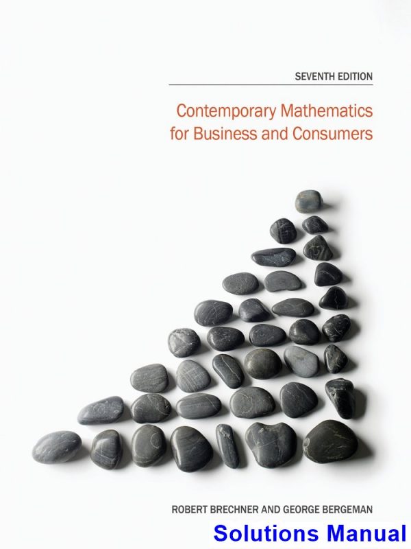 Contemporary Mathematics for Business and Consumers 7th Edition Brechner Solutions Manual