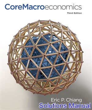 CoreMacroeconomics 3rd Edition Chiang Solutions Manual