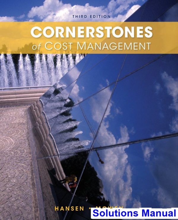 Cornerstones of Cost Management 3rd Edition Hansen Solutions Manual