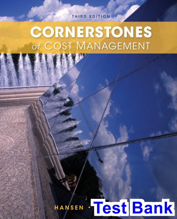 Cornerstones of Cost Management 3rd Edition Hansen Test Bank